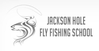 JACKSON HOLE FLY FISHING SCHOOL