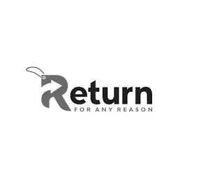 RETURN FOR ANY REASON