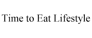 TIME TO EAT LIFESTYLE