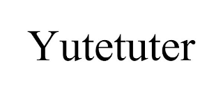 YUTETUTER