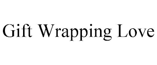 GIFT WRAPPING LOVE