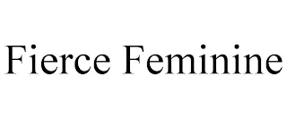 FIERCE FEMININE