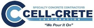 CC SPECIALTY CONCRETE CONTRACTORS CELL-CRETE CORPORATION "WE POUR IT ON"