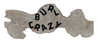BURL CRAZY