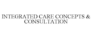 INTEGRATED CARE CONCEPTS & CONSULTATION