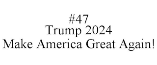 #47 TRUMP 2024 MAKE AMERICA GREAT AGAIN!
