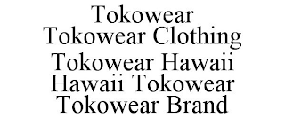 TOKOWEAR TOKOWEAR CLOTHING TOKOWEAR HAWAII HAWAII TOKOWEAR TOKOWEAR BRAND
