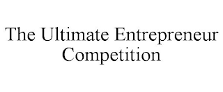 THE ULTIMATE ENTREPRENEUR COMPETITION