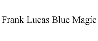 FRANK LUCAS BLUE MAGIC