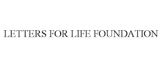 LETTERS FOR LIFE FOUNDATION