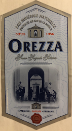 OREZZA EAU MINÉRALE NATURELLE GAZEUSE DEPUIS 1856 SOURCE SORGENTE SOTTANA SOURCE SORGENTE SOTTANA GAZEUSA SPARKLING FRIZZANTE GAZEUSE