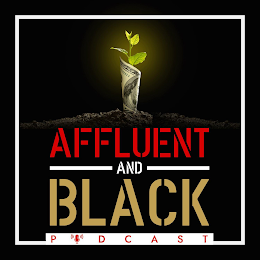 AFFLUENT AND BLACK PODCAST