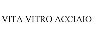 VITA VITRO ACCIAIO