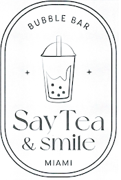 BUBBLE TEA SAY TEA & SMILE MIAMI