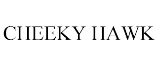CHEEKY HAWK