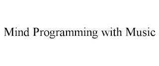 MIND PROGRAMMING WITH MUSIC