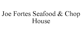 JOE FORTES SEAFOOD & CHOP HOUSE