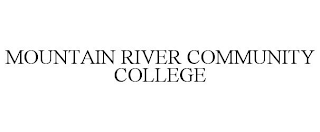 MOUNTAIN RIVER COMMUNITY COLLEGE