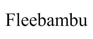 FLEEBAMBU