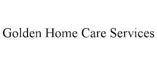 GOLDEN HOME CARE SERVICES