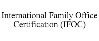 INTERNATIONAL FAMILY OFFICE CERTIFICATION (IFOC)