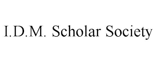 I.D.M. SCHOLAR SOCIETY