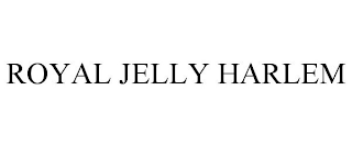 ROYAL JELLY HARLEM