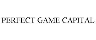 PERFECT GAME CAPITAL