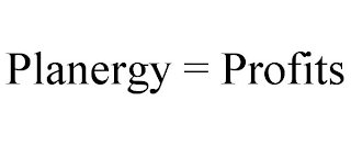 PLANERGY = PROFITS