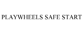 PLAYWHEELS SAFE START