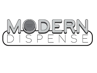 MODERN DISPENSE PRESS HERE