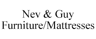 NEV & GUY FURNITURE/MATTRESSES