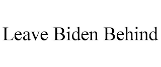 LEAVE BIDEN BEHIND