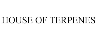 HOUSE OF TERPENES