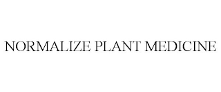 NORMALIZE PLANT MEDICINE