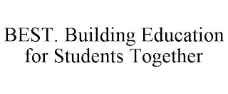 BEST. BUILDING EDUCATION FOR STUDENTS TOGETHER