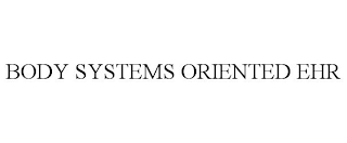 BODY SYSTEMS ORIENTED EHR