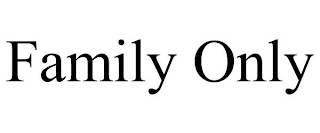 FAMILY ONLY