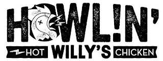 HOWLIN' WILLY'S HOT CHICKEN