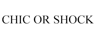 CHIC OR SHOCK