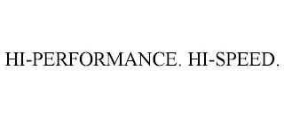 HI-PERFORMANCE. HI-SPEED.