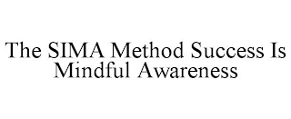 THE SIMA METHOD SUCCESS IS MINDFUL AWARENESS