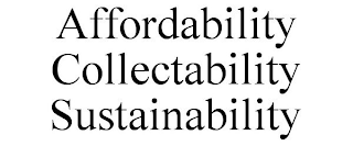 AFFORDABILITY COLLECTABILITY SUSTAINABILITY