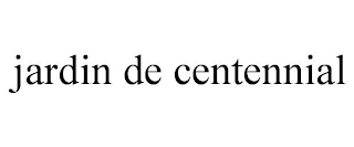 JARDIN DE CENTENNIAL