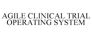 AGILE CLINICAL TRIAL OPERATING SYSTEM