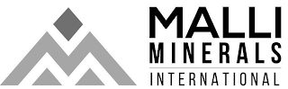 M MALLI MINERALS INTERNATIONAL