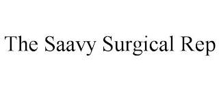 THE SAAVY SURGICAL REP