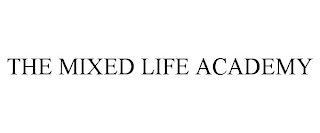 THE MIXED LIFE ACADEMY