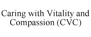 CARING WITH VITALITY AND COMPASSION (CVC)