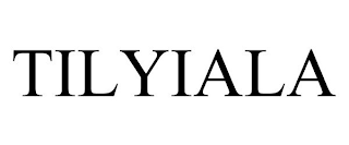 TILYIALA